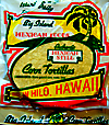  [Big Island Mexican Foods corn tortillas are made locally in Hilo, Hawaiʻi] 